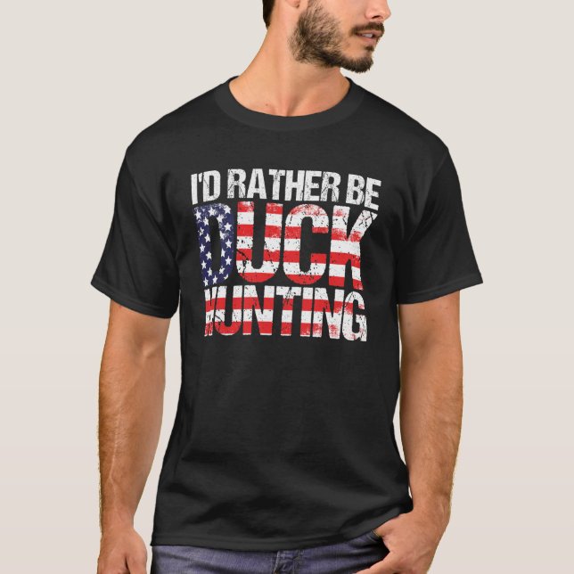 Duck Hunting  American Flag  Duck Hunting Saying T-Shirt (Front)