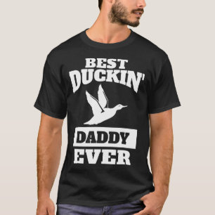 Duck Hunting Dad Gift-Best Duckin Daddy  T-Shirt