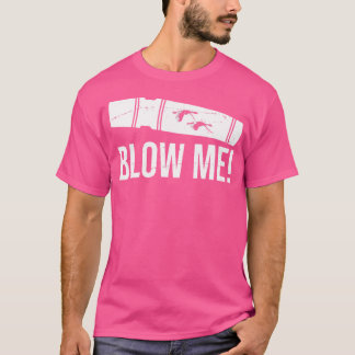 Duck Hunting Funny Blow Me Duck Call Hunter T-Shirt