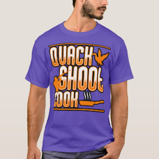 Duck Hunting Quack Shoot Cook T-Shirt