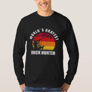 Duck Hunting - Worlds Okayest Duck Hunter T-Shirt