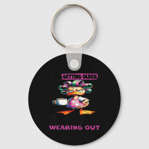Duck I Dont Feel Like Im Getting Older Its More Li Key Ring