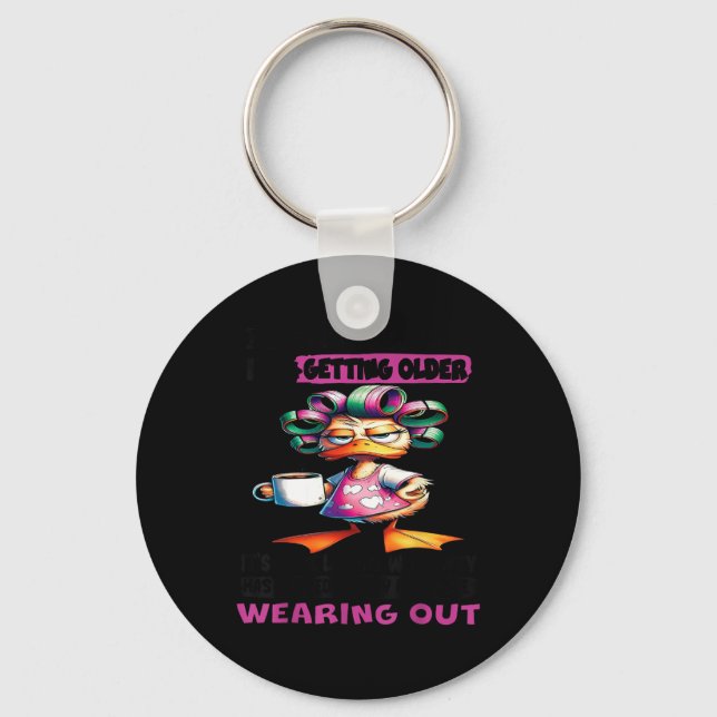 Duck I Dont Feel Like Im Getting Older Its More Li Key Ring (Front)