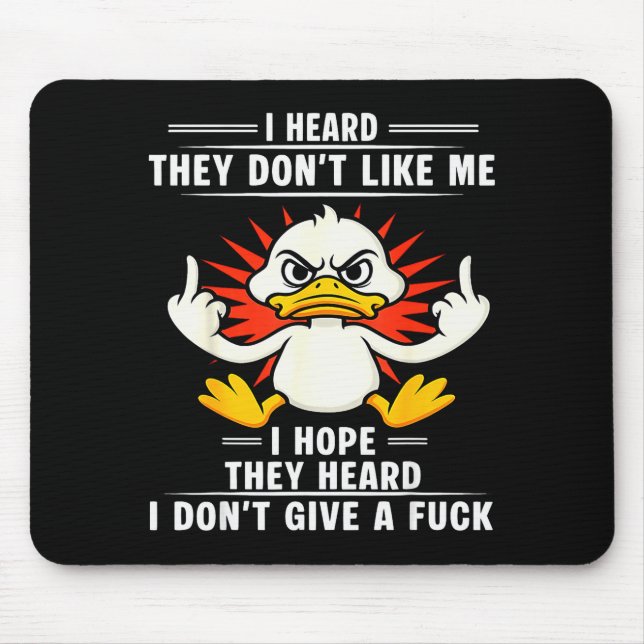 Duck I Heard They Don’t Like Me I Hope They Heard  Mouse Mat (Front)