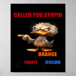 Duck I Never Called You Stupid But When I Asked Yo Poster