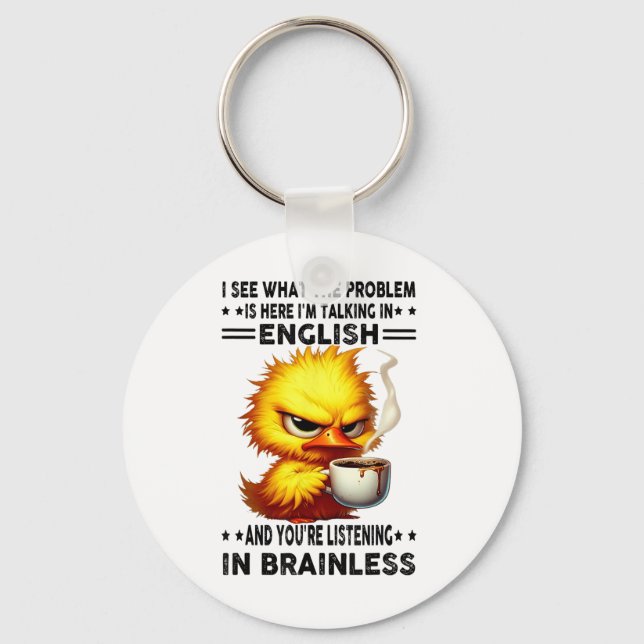 Duck I See What The Problem Is Here Im Talking In  Key Ring (Front)