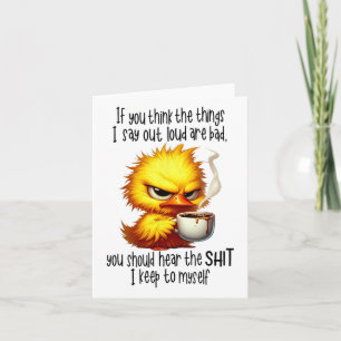 Duck If You Think The Things I Say Out Loud Are Ba Card