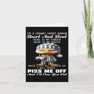 Duck Im A Cranky Short Woman Short And Stout Here Card