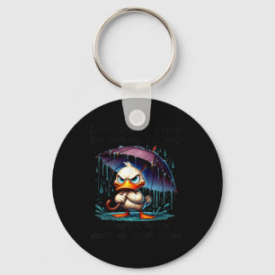 Duck Im At The Age Where The Next Day My Body Whis Key Ring