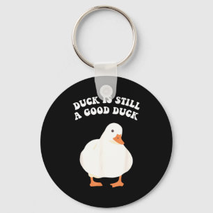 Duck, Is Still, A Good Duck Key Ring