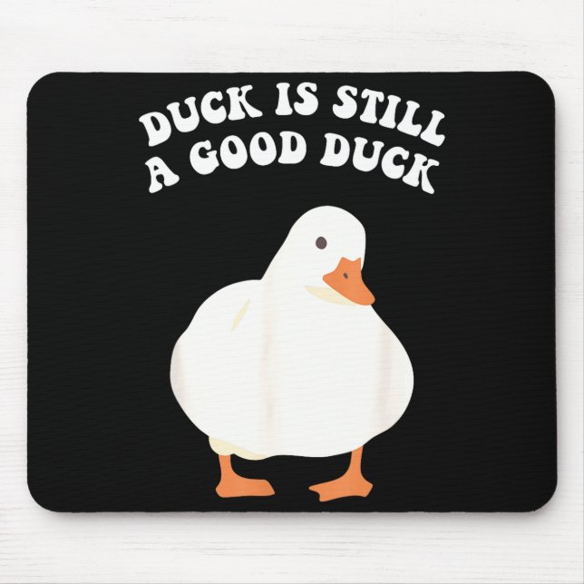 Duck, Is Still, A Good Duck  Mouse Mat (Front)