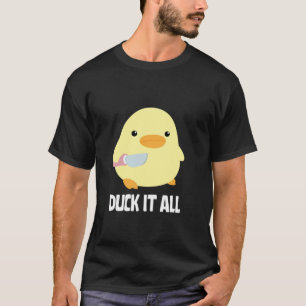 Duck It All Duck with Knife Funny Chicken With A K T-Shirt