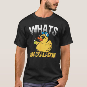 Duck Jokes Whats Quackalackin Quack Ducks Rubber D T-Shirt