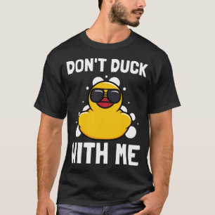 Duck Lover Funny Dont Duck With Me Ducks dog owner T-Shirt