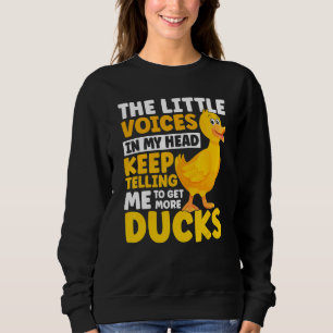 Duck My Head Keep Telling Me To Get More Ducks Duc Sweatshirt