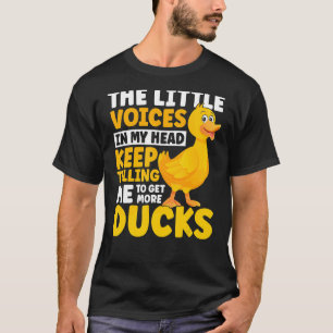 Duck My Head Keep Telling Me To Get More Ducks Duc T-Shirt