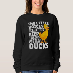 Duck My Head Keep Telling Me To Get More Ducks Sweatshirt