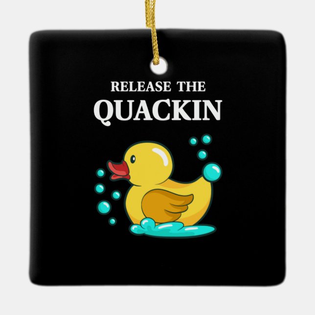 Duck - Release The Quackin Ceramic Ornament (Front)