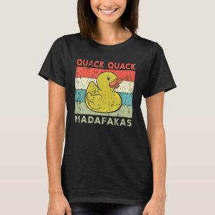 Duck Sayings Rubber Duck Quack Quack Ducks 1 T-Shirt