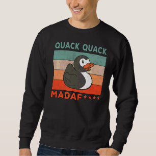 Duck Sayings Rubber Duck Quack Quack Ducks  2 Sweatshirt