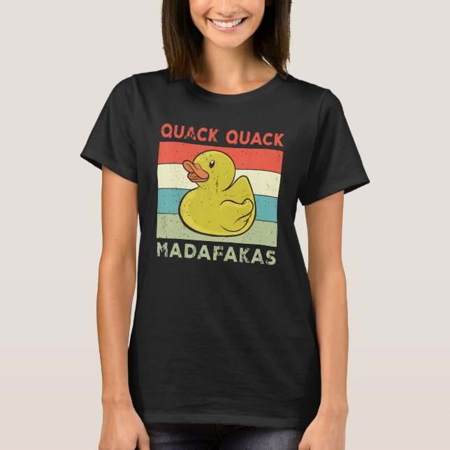   Duck Sayings Rubber Duck Quack Quack Ducks T-Shirt (Front)