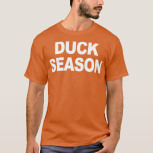 Duck Season in white T-Shirt