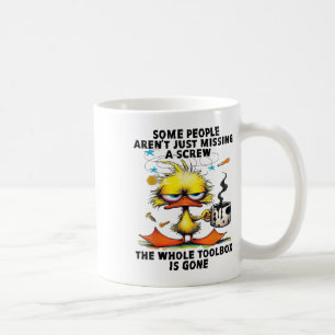 Duck Some People Arent Just Missing A Screw The Wh Coffee Mug