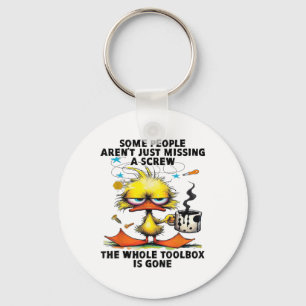 Duck Some People Arent Just Missing A Screw The Wh Key Ring