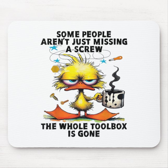 Duck Some People Arent Just Missing A Screw The Wh Mouse Mat (Front)