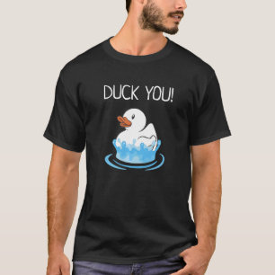 Duck You Bathroom Ducks Rubber Ducky Accessories T-Shirt