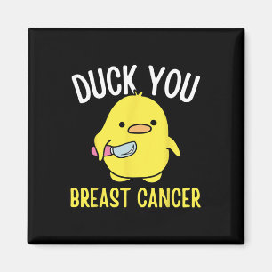 Duck You Breast Cancer Awareness Survival Tee Shir Magnet