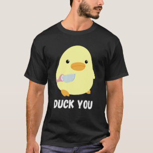 Duck You  Duck With Knife Meme Humourous T-Shirt