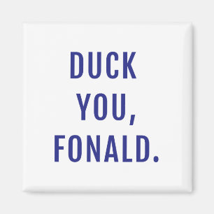 Duck You Fonald Funny Political Trump  Magnet