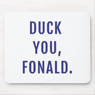 Duck You Fonald Funny Political Trump Mouse Mat