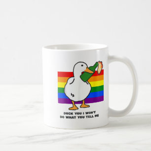 Duck You I Won't Do What You Tell Me Appparel  Coffee Mug