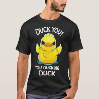 DUCK YOU! YOU DUCKING DUCK Classic T-Shirt