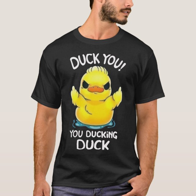 DUCK YOU! YOU DUCKING DUCK Classic T-Shirt (Front)