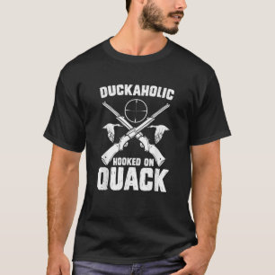 Duckaholic Hooked On Quack Funny Duck Hunting T-Shirt