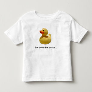 duckie1, Put down the ducky... Toddler T-Shirt