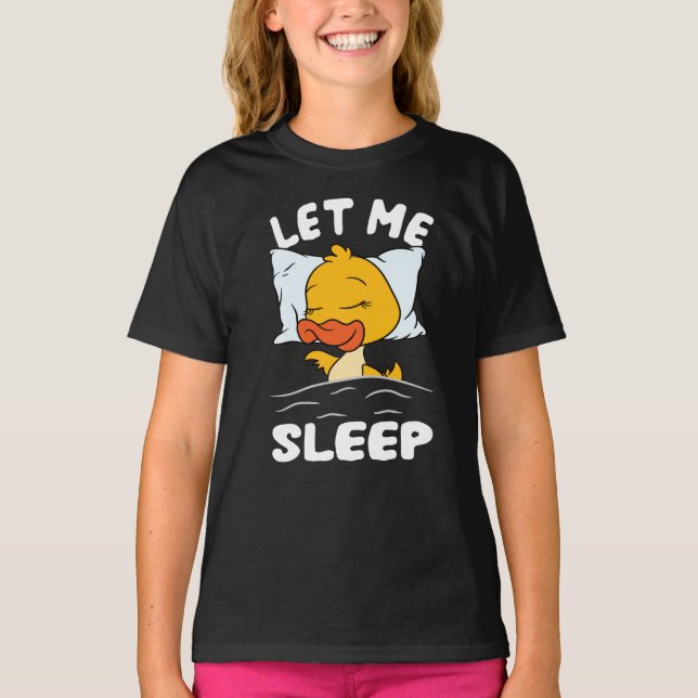 Duckling Let Me Sleep Duck T-Shirt (Front)