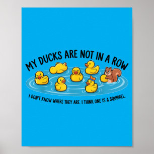 Ducks Are Not In A Row Dont Know Where Think Poster