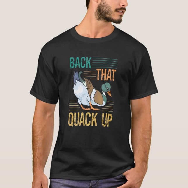 Ducks Doing Cute Things Duck  Back That Quack Up T-Shirt (Front)