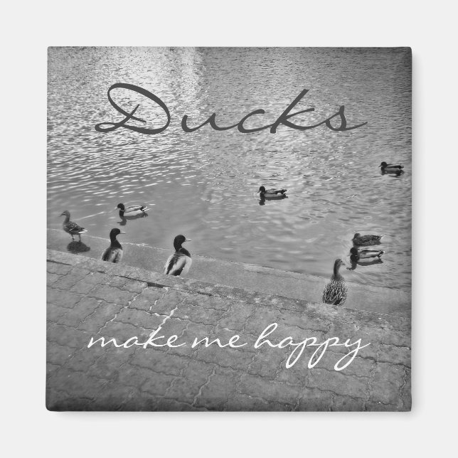 Ducks make me happy magnet (Front)