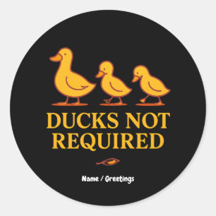 Ducks Not Required Funny Minimalist Duck Art Classic Round Sticker