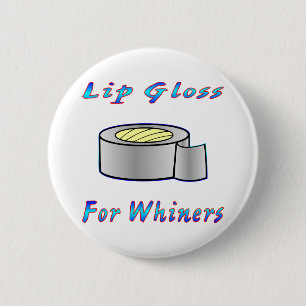 Duct Tap Ie: Lip Gloss For Whiners 6 Cm Round Badge