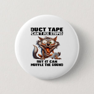 Duct Tape Can't Fix Stud But It Can Muffle The Sou 6 Cm Round Badge
