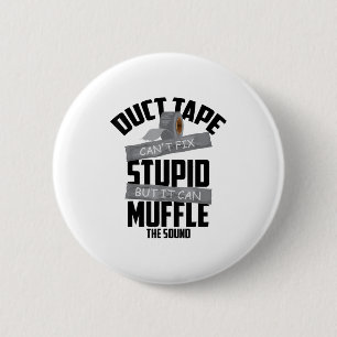 Duct Tape Can't Fix Stud But It Can Muffle The Sou 6 Cm Round Badge