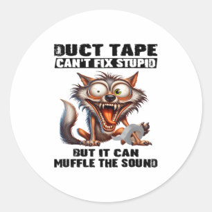 Duct Tape Can't Fix Stud But It Can Muffle The Sou Classic Round Sticker