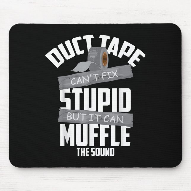 Duct Tape Can't Fix Stud But It Can Muffle The Sou Mouse Mat (Front)