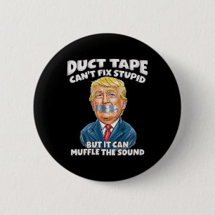 Duct Tape Can't Fix Stupid But It Can Muffle The S 6 Cm Round Badge